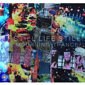 Still Life Still - Still Life Still : Mourning Trance  CD